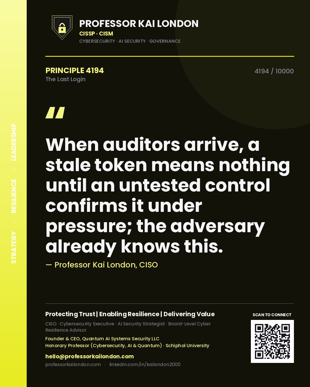 Quote card by Professor Kai London reading 'When auditors arrive, a stale token means nothing until an untested control confirms it under pressure; the adversary already knows this.'. From the book The Last Login.