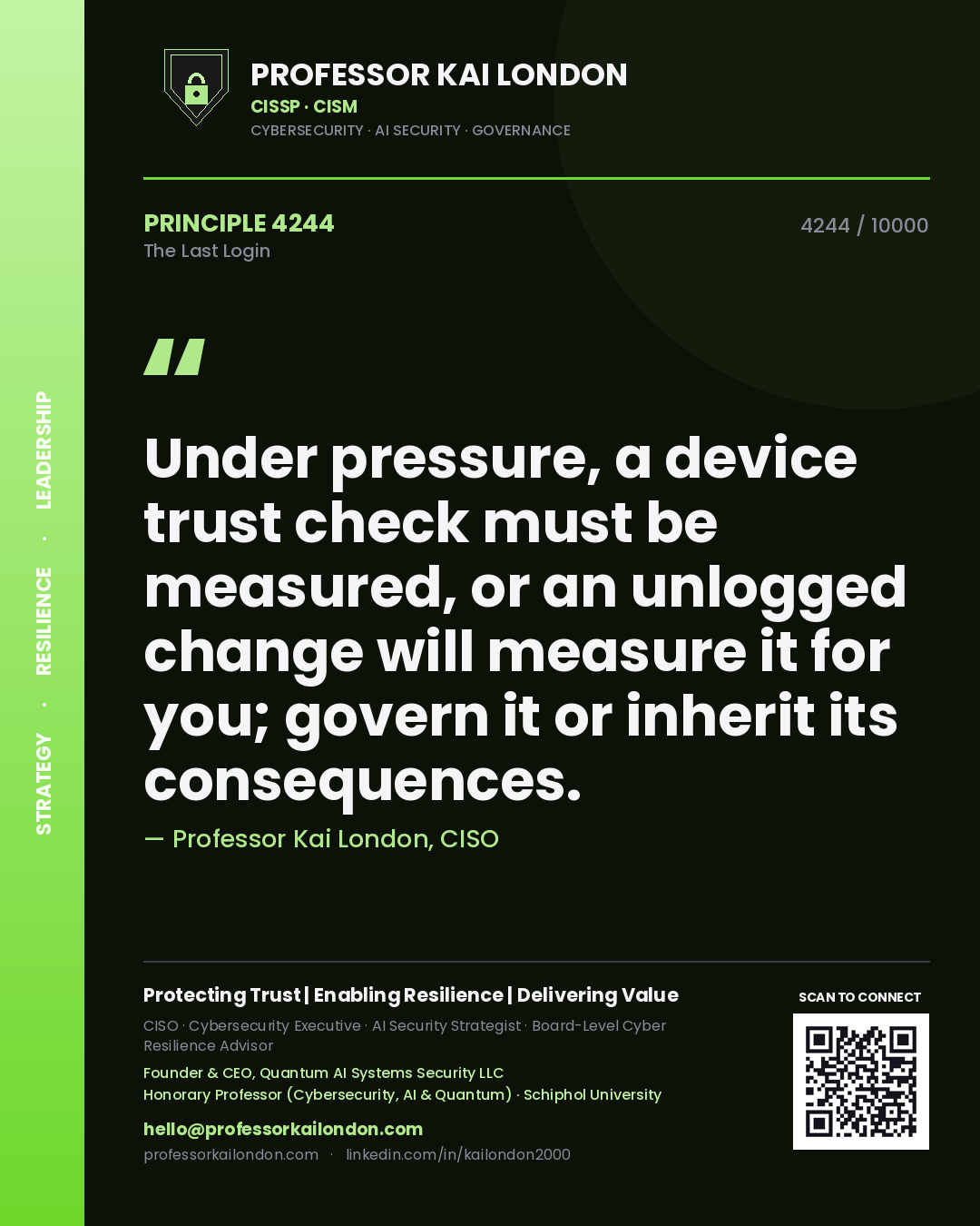 Quote card by Professor Kai London reading 'Under pressure, a device trust check must be measured, or an unlogged change will measure it for you; govern it or inherit its consequences.'. From the book The Last Login.