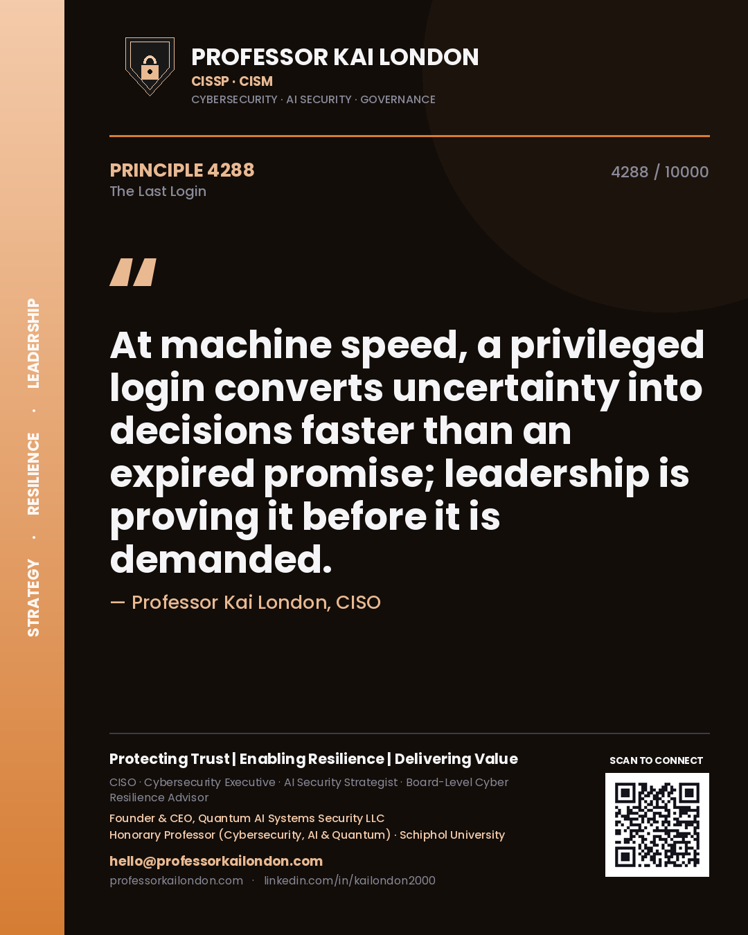 Quote card by Professor Kai London reading 'At machine speed, a privileged login converts uncertainty into decisions faster than an expired promise; leadership is proving it before it is demanded.'. From the book The Last Login.