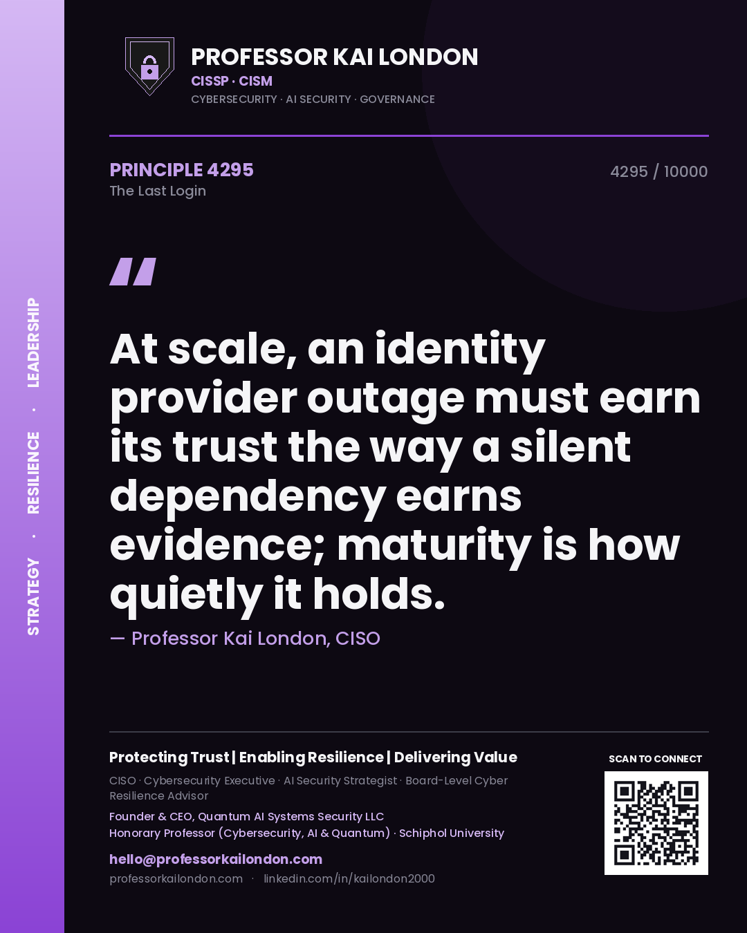 Quote card by Professor Kai London reading 'At scale, an identity provider outage must earn its trust the way a silent dependency earns evidence; maturity is how quietly it holds.'. From the book The Last Login.