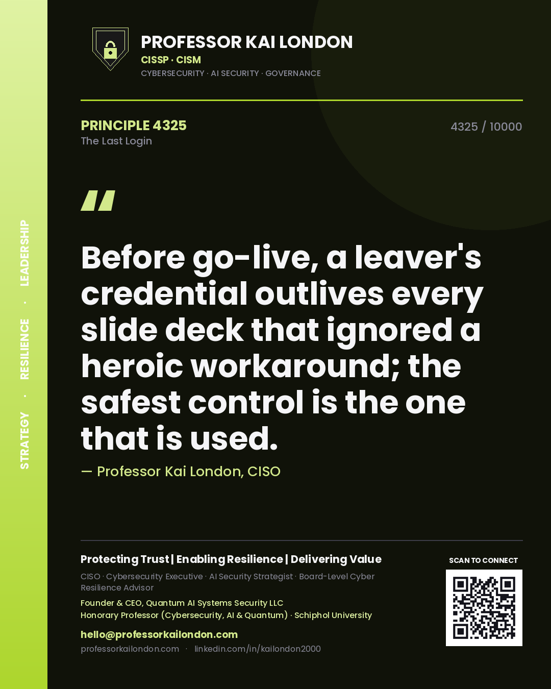 Quote card by Professor Kai London reading 'Before go-live, a leaver's credential outlives every slide deck that ignored a heroic workaround; the safest control is the one that is used.'. From the book The Last Login.