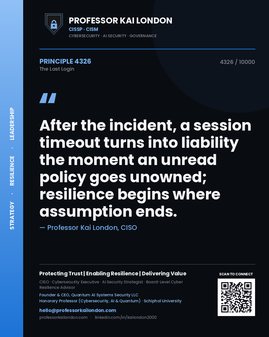 Quote card by Professor Kai London reading 'After the incident, a session timeout turns into liability the moment an unread policy goes unowned; resilience begins where assumption ends.'. From the book The Last Login.