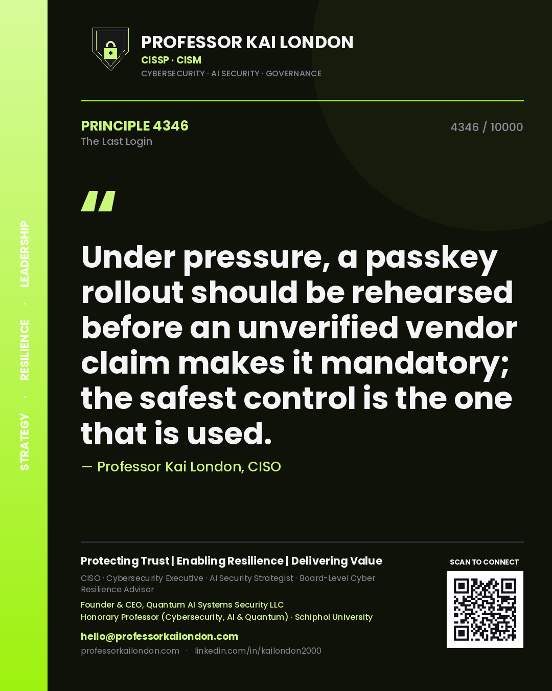 Quote card by Professor Kai London reading 'Under pressure, a passkey rollout should be rehearsed before an unverified vendor claim makes it mandatory; the safest control is the one that is used.'. From the book The Last Login.
