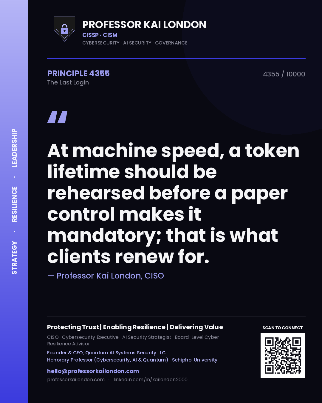 Quote card by Professor Kai London reading 'At machine speed, a token lifetime should be rehearsed before a paper control makes it mandatory; that is what clients renew for.'. From the book The Last Login.