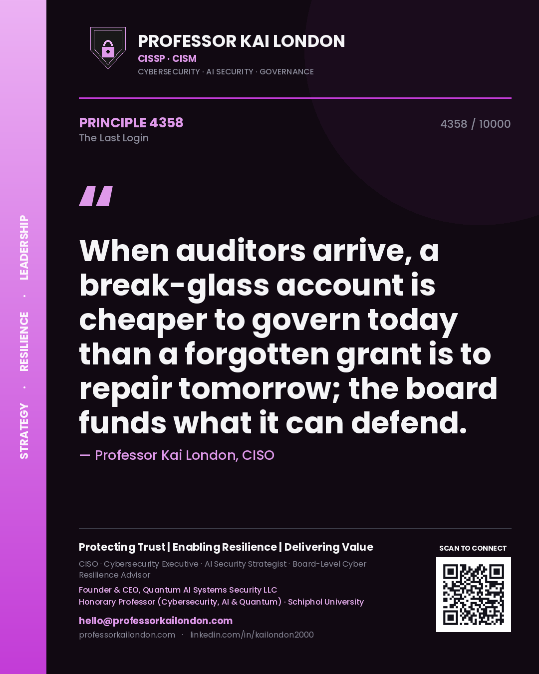 Professor Kai London principle 4358: When auditors arrive, a break-glass account is cheaper to govern today than a forgotten grant is to repair tomorrow; the board funds what it can defend.
