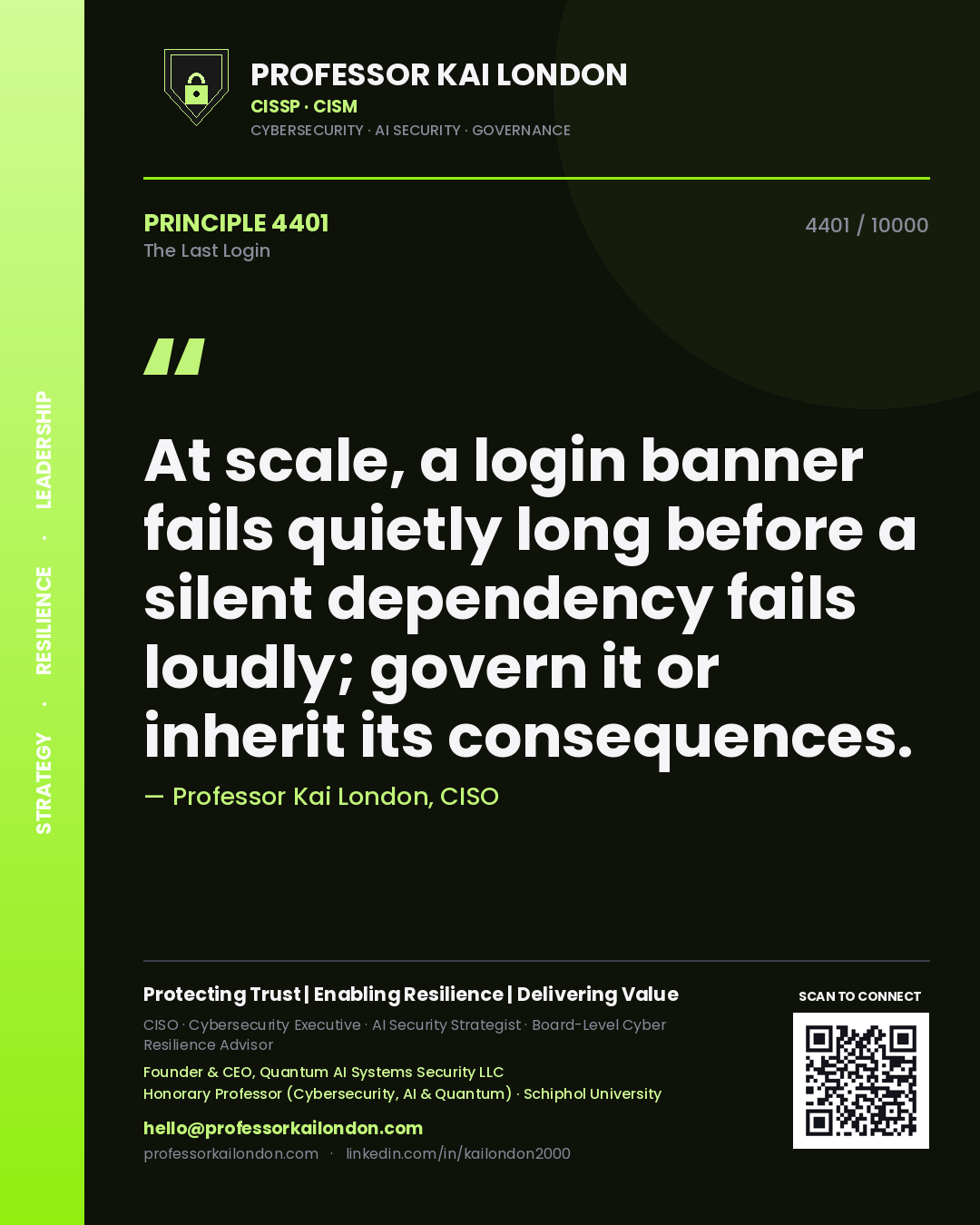 Professor Kai London principle 4401: At scale, a login banner fails quietly long before a silent dependency fails loudly; govern it or inherit its consequences.