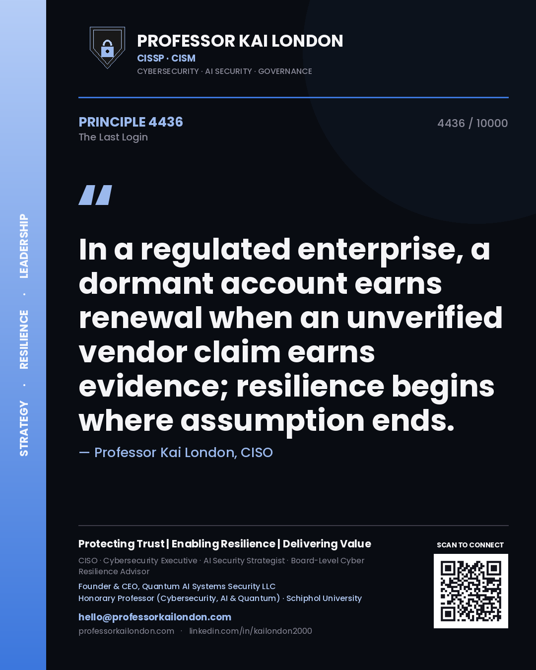 Quote card by Professor Kai London reading 'In a regulated enterprise, a dormant account earns renewal when an unverified vendor claim earns evidence; resilience begins where assumption ends.'. From the book The Last Login.