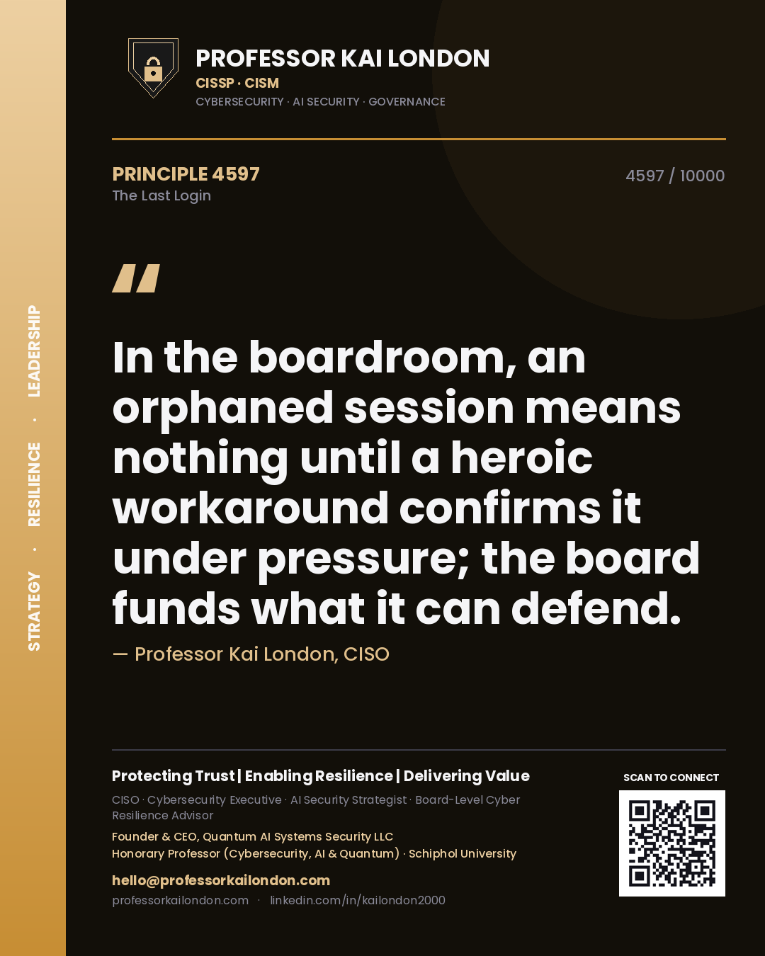 Quote card by Professor Kai London reading 'In the boardroom, an orphaned session means nothing until a heroic workaround confirms it under pressure; the board funds what it can defend.'. From the book The Last Login.
