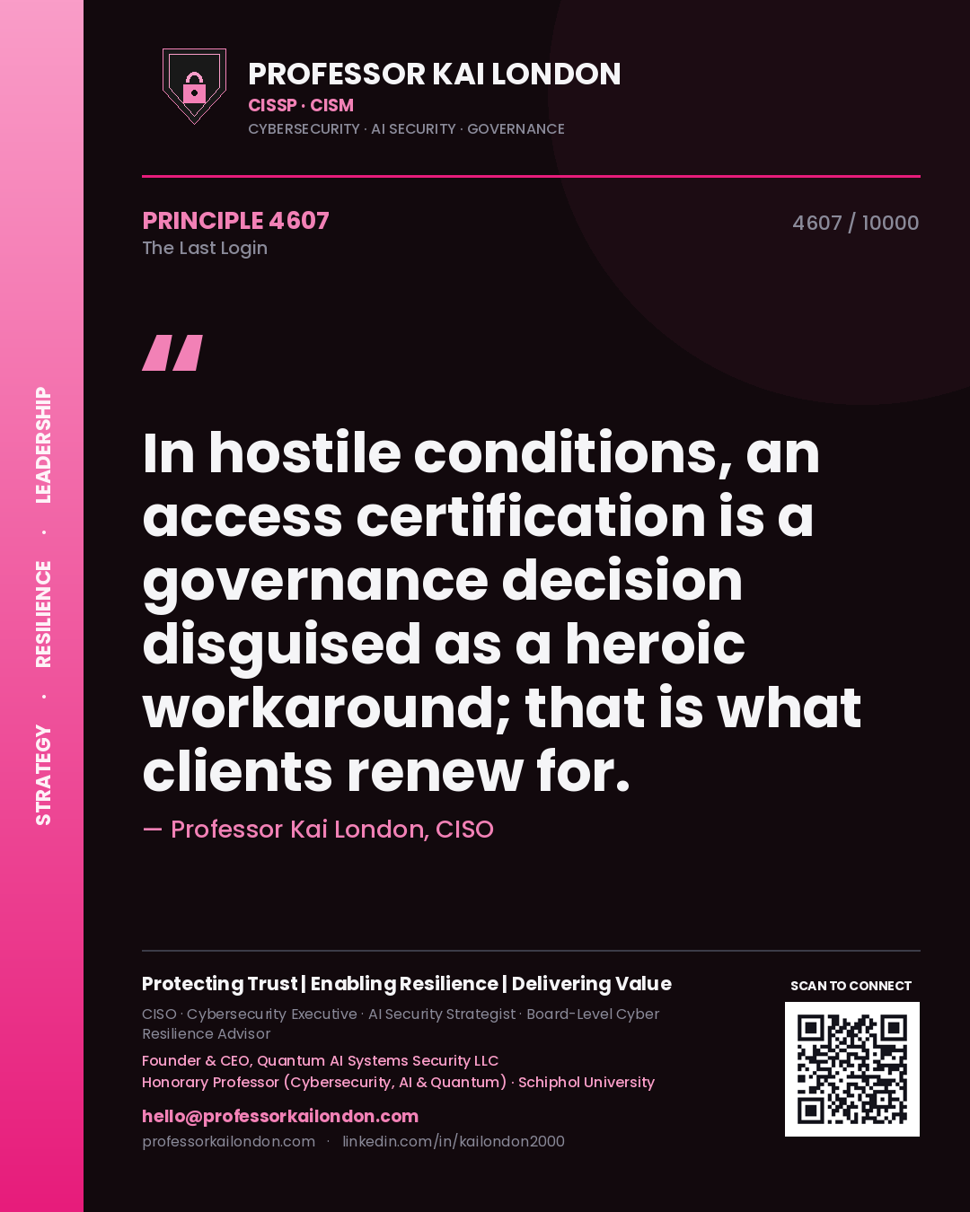 Quote card by Professor Kai London reading 'In hostile conditions, an access certification is a governance decision disguised as a heroic workaround; that is what clients renew for.'. From the book The Last Login.