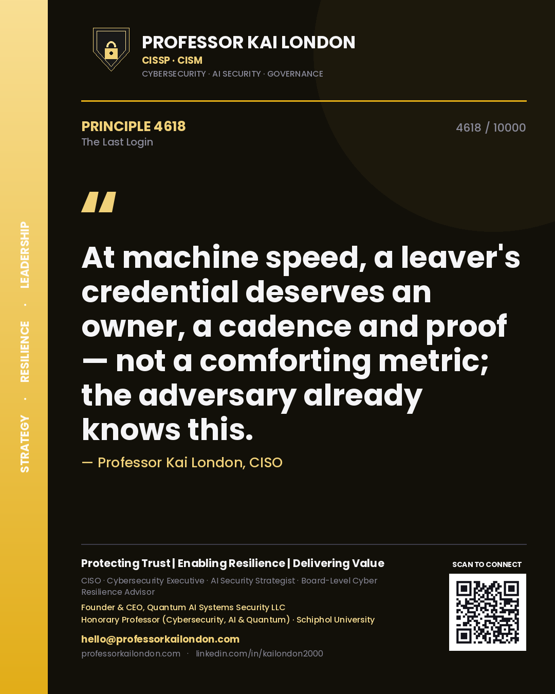 Quote card by Professor Kai London reading 'At machine speed, a leaver's credential deserves an owner, a cadence and proof — not a comforting metric; the adversary already knows this.'. From the book The Last Login.