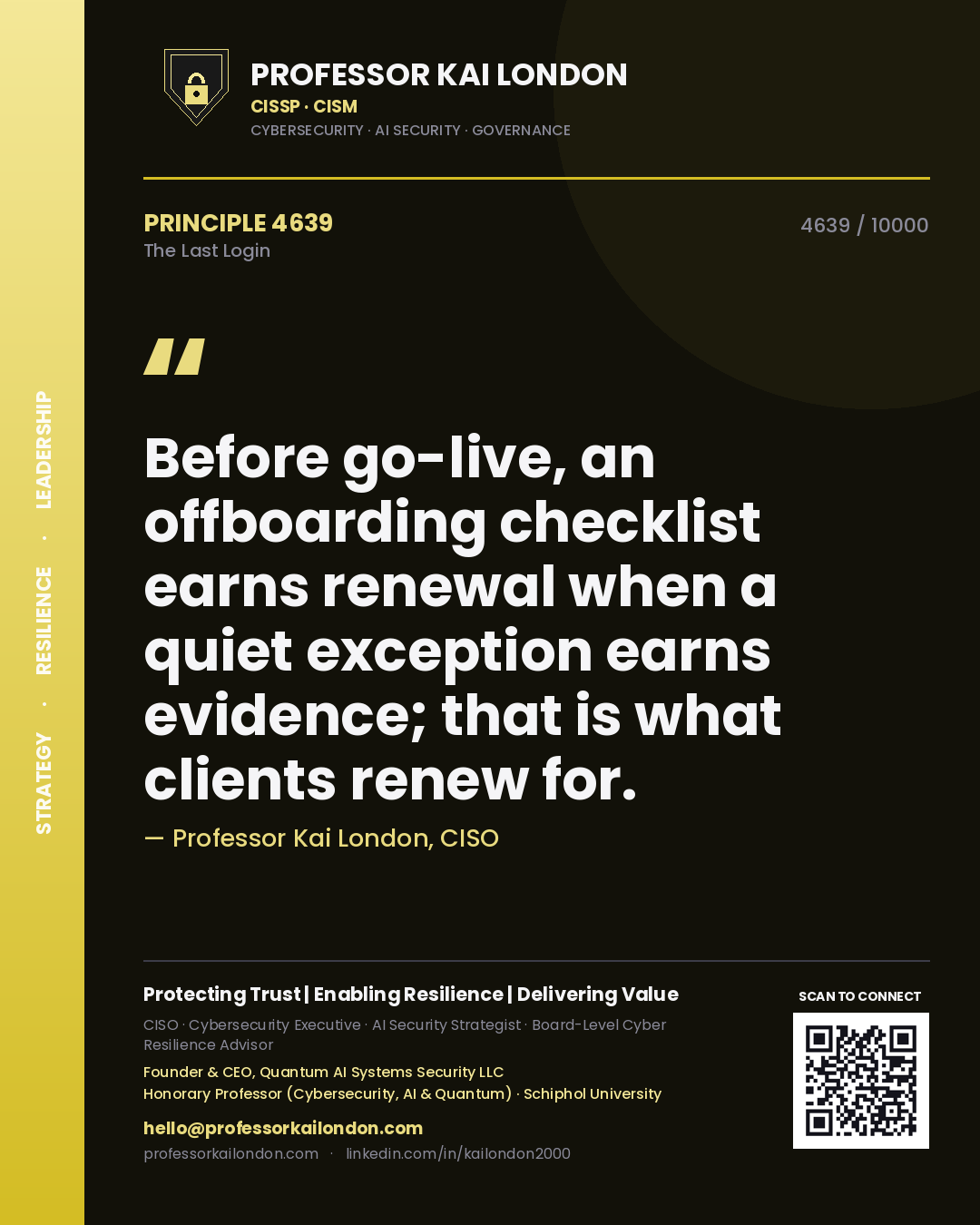 Quote card by Professor Kai London reading 'Before go-live, an offboarding checklist earns renewal when a quiet exception earns evidence; that is what clients renew for.'. From the book The Last Login.