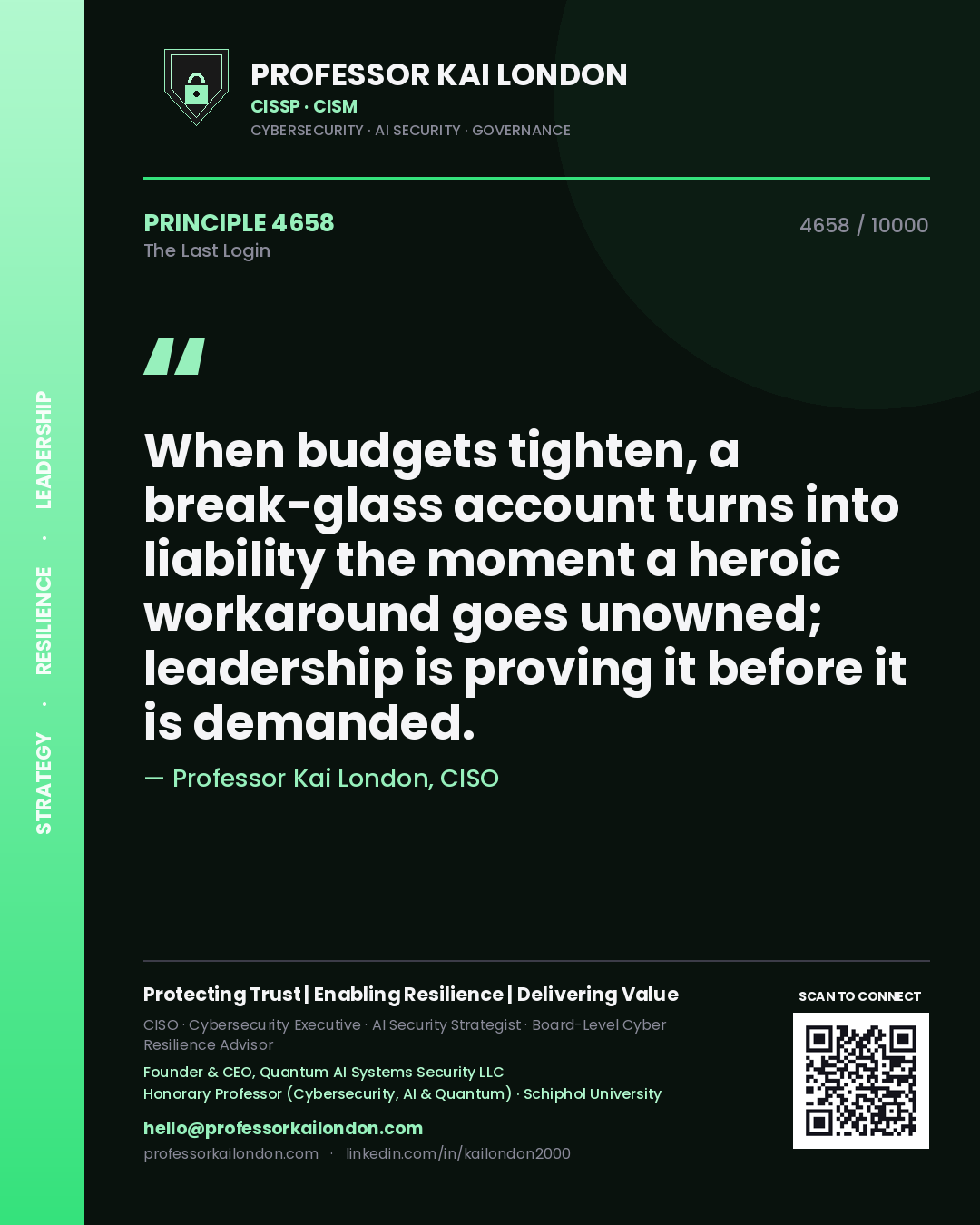 Professor Kai London principle 4658: When budgets tighten, a break-glass account turns into liability the moment a heroic workaround goes unowned; leadership is proving it before it is demanded.