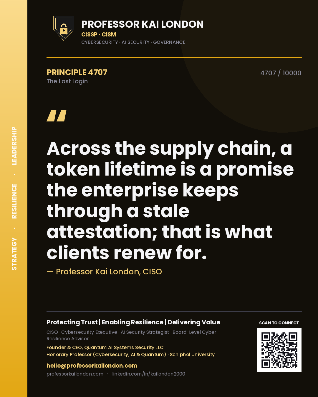Quote card by Professor Kai London reading 'Across the supply chain, a token lifetime is a promise the enterprise keeps through a stale attestation; that is what clients renew for.'. From the book The Last Login.
