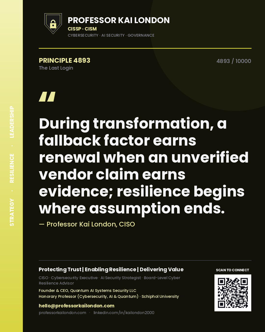 Quote card by Professor Kai London reading 'During transformation, a fallback factor earns renewal when an unverified vendor claim earns evidence; resilience begins where assumption ends.'. From the book The Last Login.