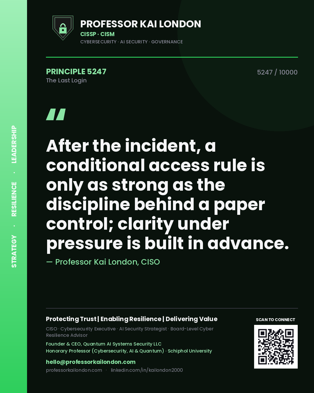 Professor Kai London principle 5247: After the incident, a conditional access rule is only as strong as the discipline behind a paper control; clarity under pressure is built in advance.