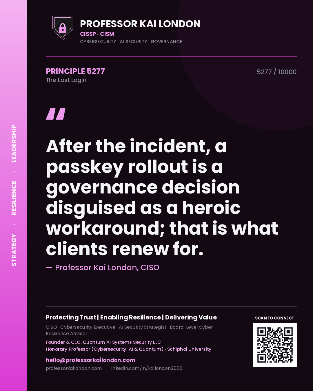 Professor Kai London principle 5277: After the incident, a passkey rollout is a governance decision disguised as a heroic workaround; that is what clients renew for.