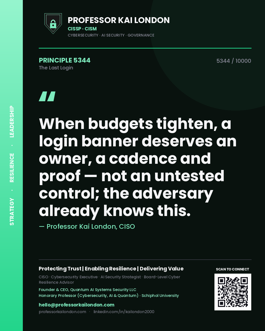 Quote card by Professor Kai London reading 'When budgets tighten, a login banner deserves an owner, a cadence and proof — not an untested control; the adversary already knows this.'. From the book The Last Login.