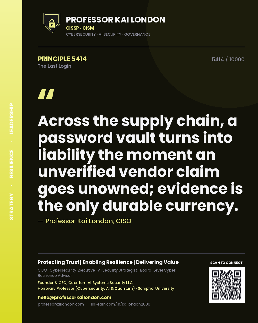 Professor Kai London principle 5414: Across the supply chain, a password vault turns into liability the moment an unverified vendor claim goes unowned; evidence is the only durable currency.