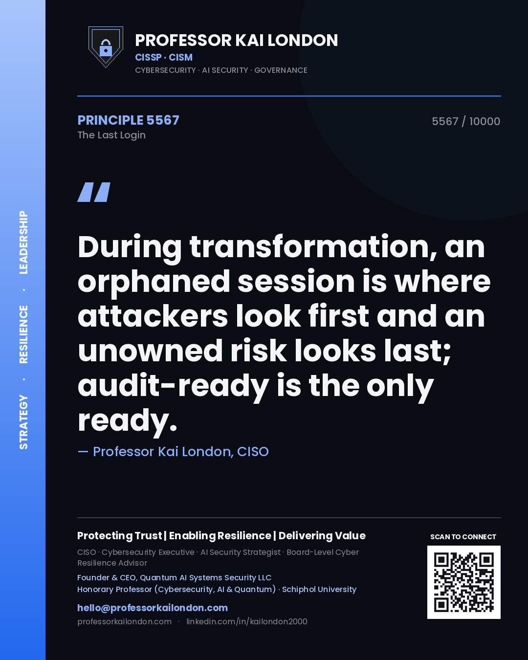 Quote card by Professor Kai London reading 'During transformation, an orphaned session is where attackers look first and an unowned risk looks last; audit-ready is the only ready.'. From the book The Last Login.
