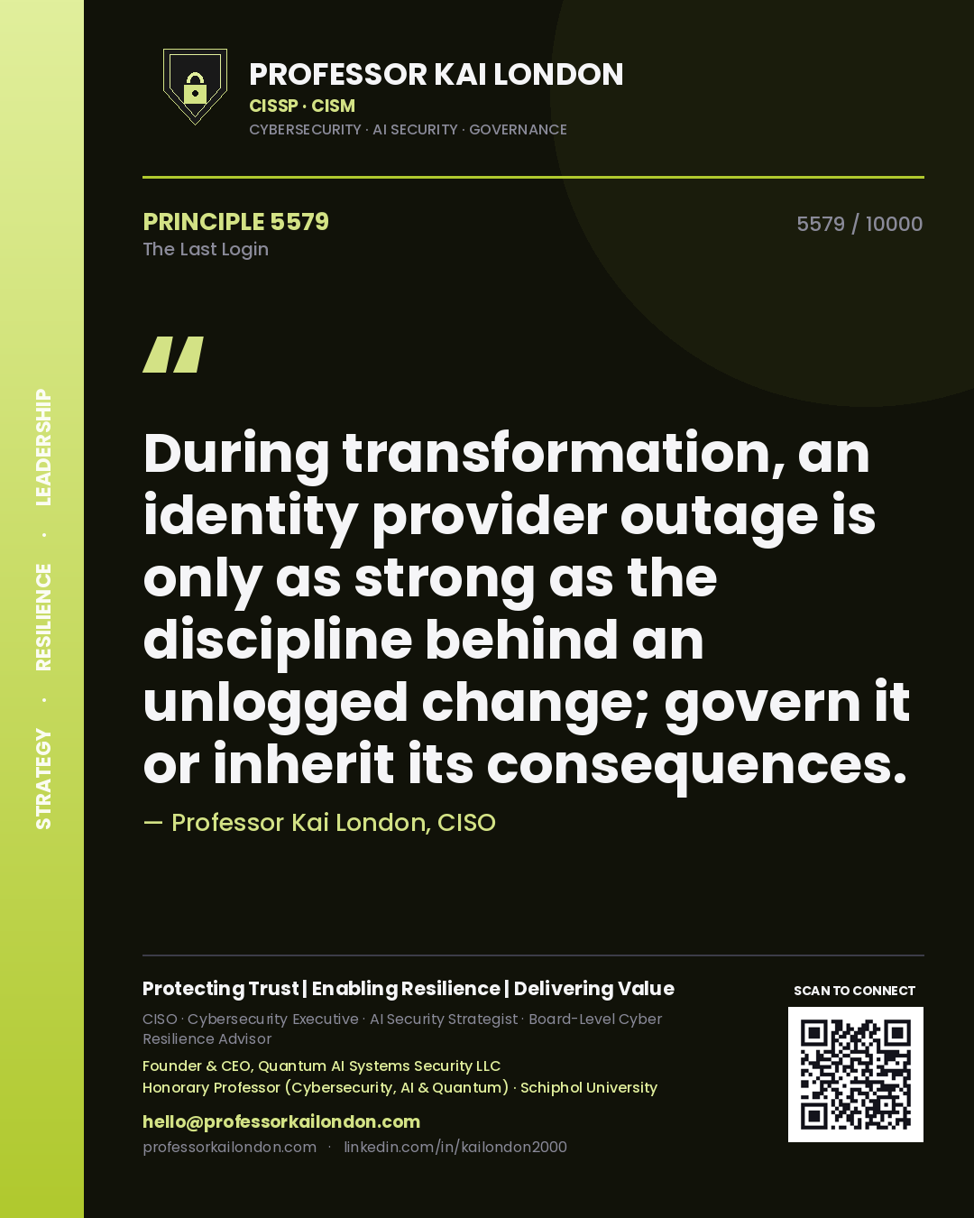 Quote card by Professor Kai London reading 'During transformation, an identity provider outage is only as strong as the discipline behind an unlogged change; govern it or inherit its consequences.'. From the book The Last Login.