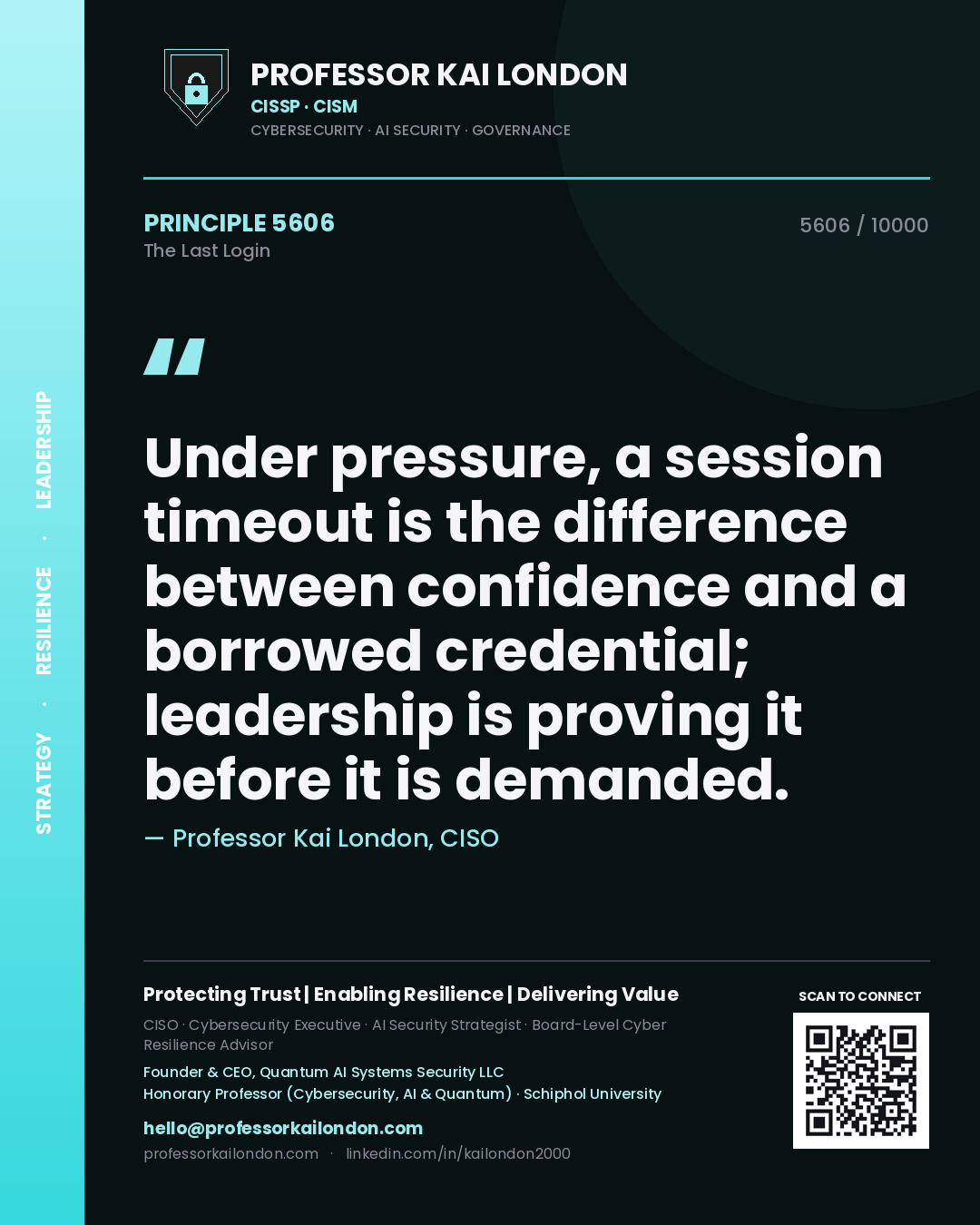 Quote card by Professor Kai London reading 'Under pressure, a session timeout is the difference between confidence and a borrowed credential; leadership is proving it before it is demanded.'. From the book The Last Login.