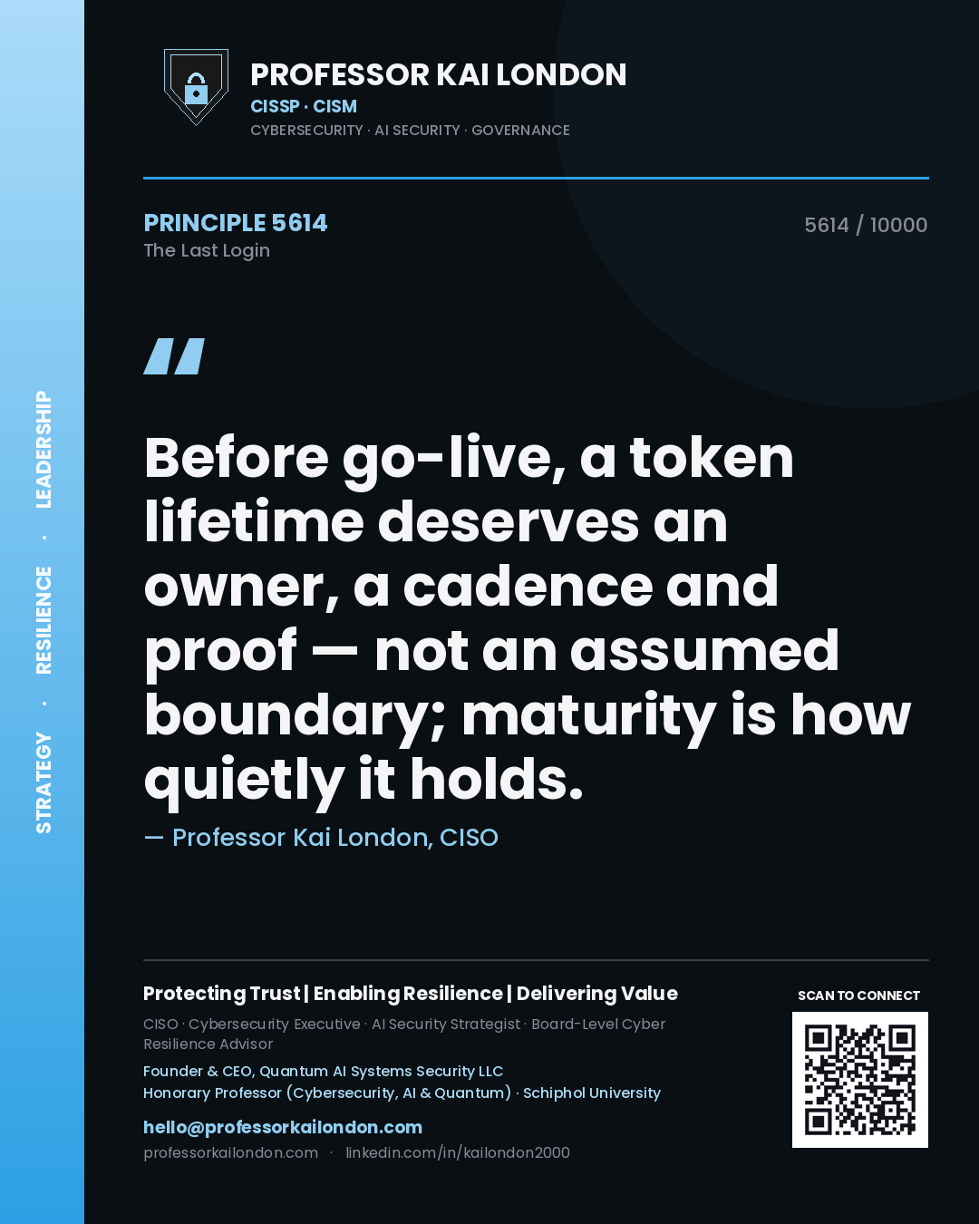 Quote card by Professor Kai London reading 'Before go-live, a token lifetime deserves an owner, a cadence and proof — not an assumed boundary; maturity is how quietly it holds.'. From the book The Last Login.