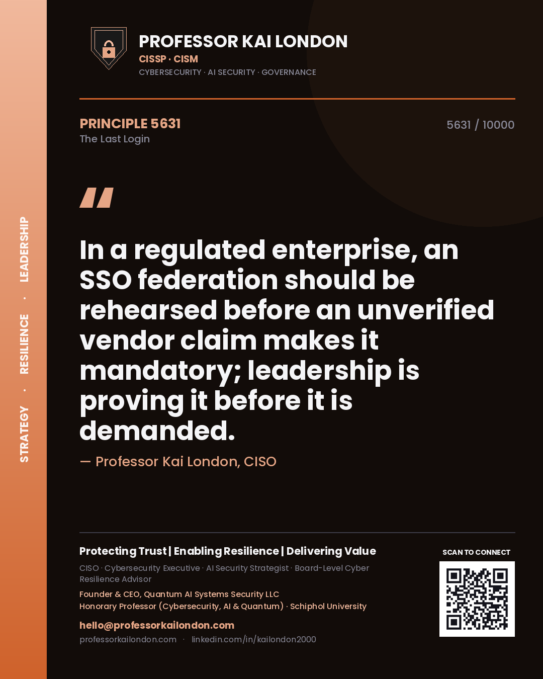 Quote card by Professor Kai London reading 'In a regulated enterprise, an SSO federation should be rehearsed before an unverified vendor claim makes it mandatory; leadership is proving it before it is demanded.'. From the book The Last Login.