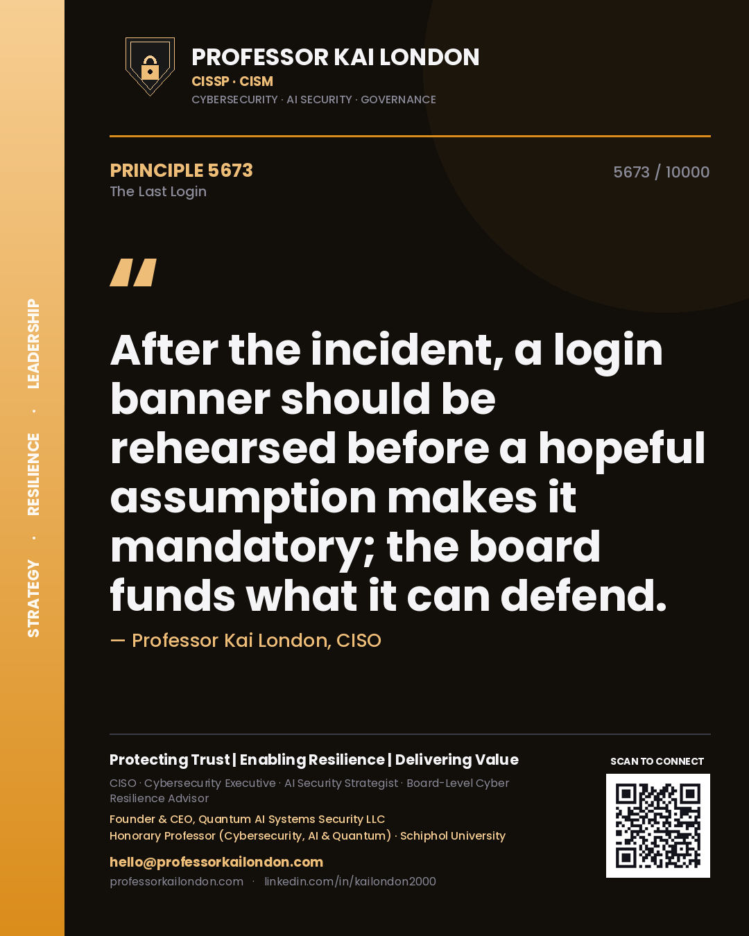Quote card by Professor Kai London reading 'After the incident, a login banner should be rehearsed before a hopeful assumption makes it mandatory; the board funds what it can defend.'. From the book The Last Login.