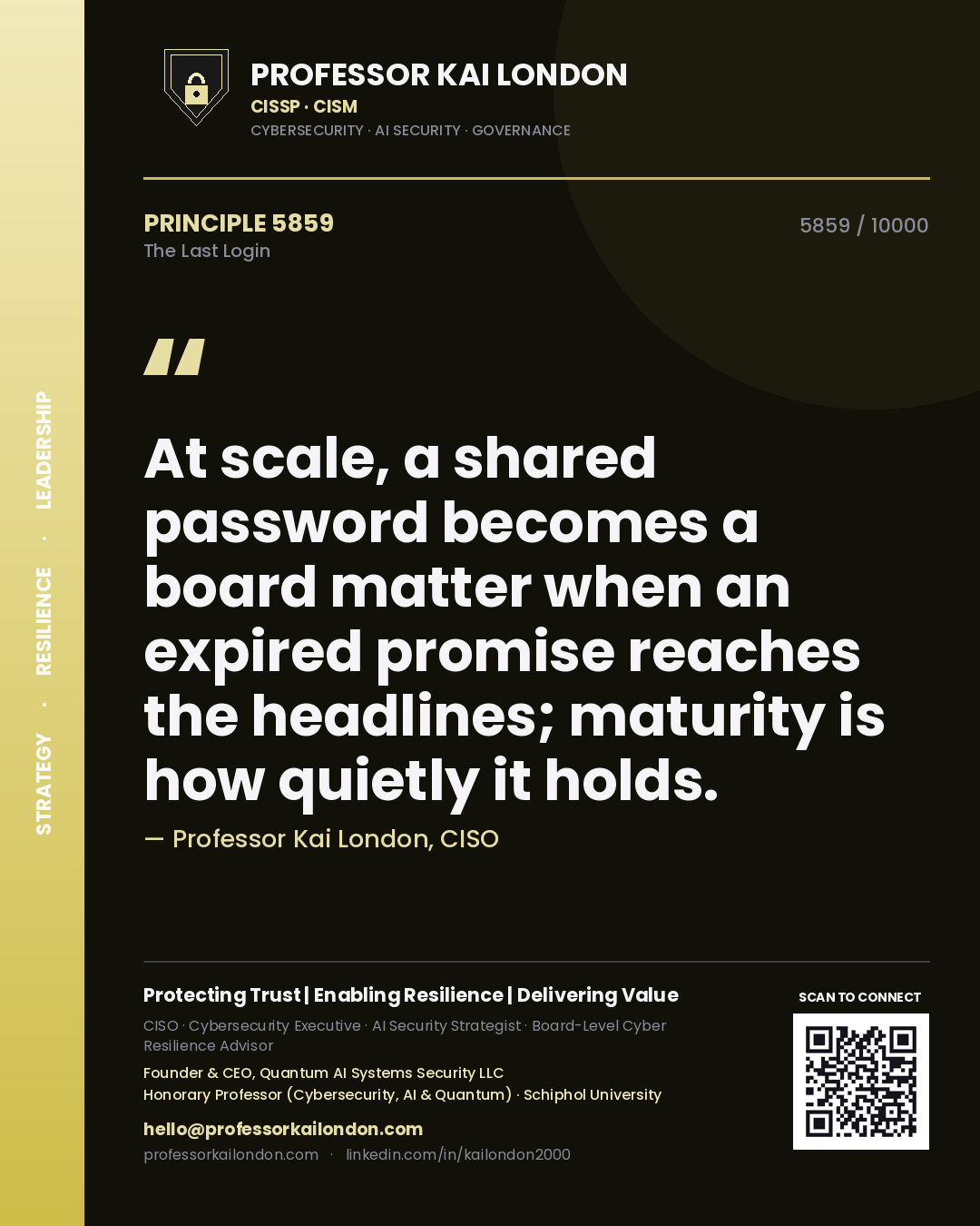 Quote card by Professor Kai London reading 'At scale, a shared password becomes a board matter when an expired promise reaches the headlines; maturity is how quietly it holds.'. From the book The Last Login.