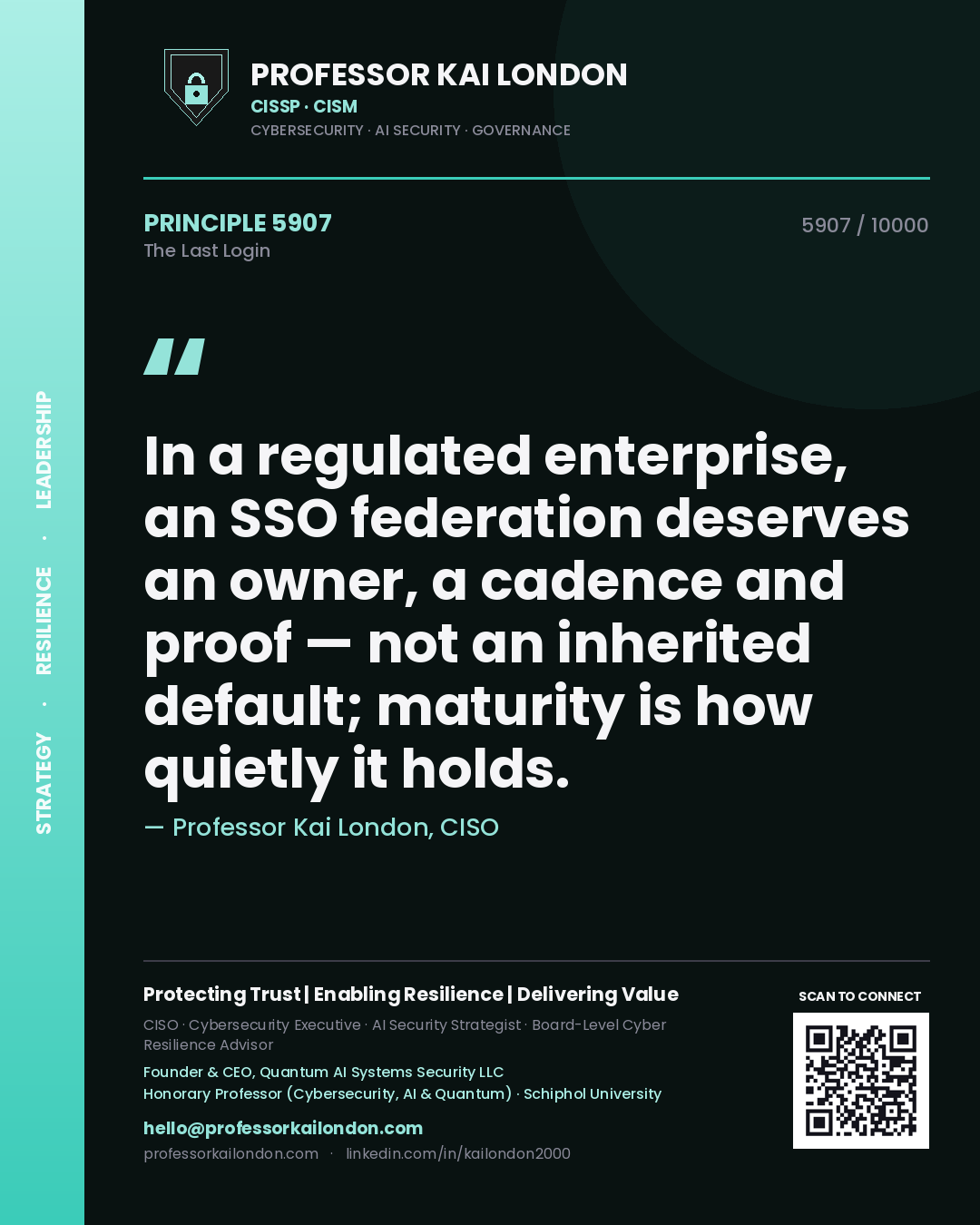 Quote card by Professor Kai London reading 'In a regulated enterprise, an SSO federation deserves an owner, a cadence and proof — not an inherited default; maturity is how quietly it holds.'. From the book The Last Login.