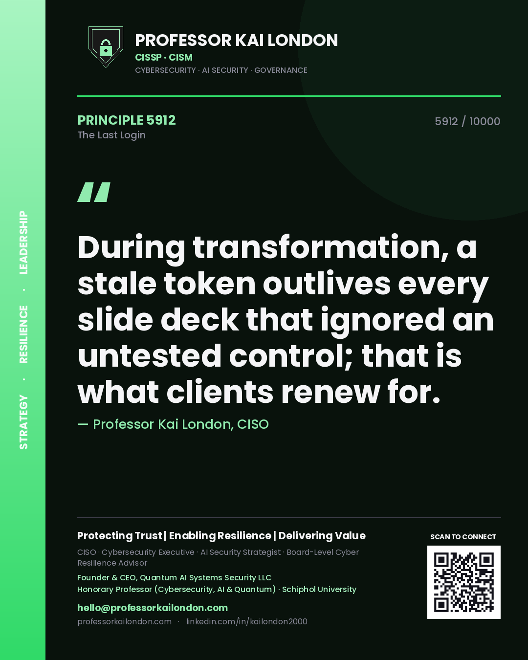 Quote card by Professor Kai London reading 'During transformation, a stale token outlives every slide deck that ignored an untested control; that is what clients renew for.'. From the book The Last Login.