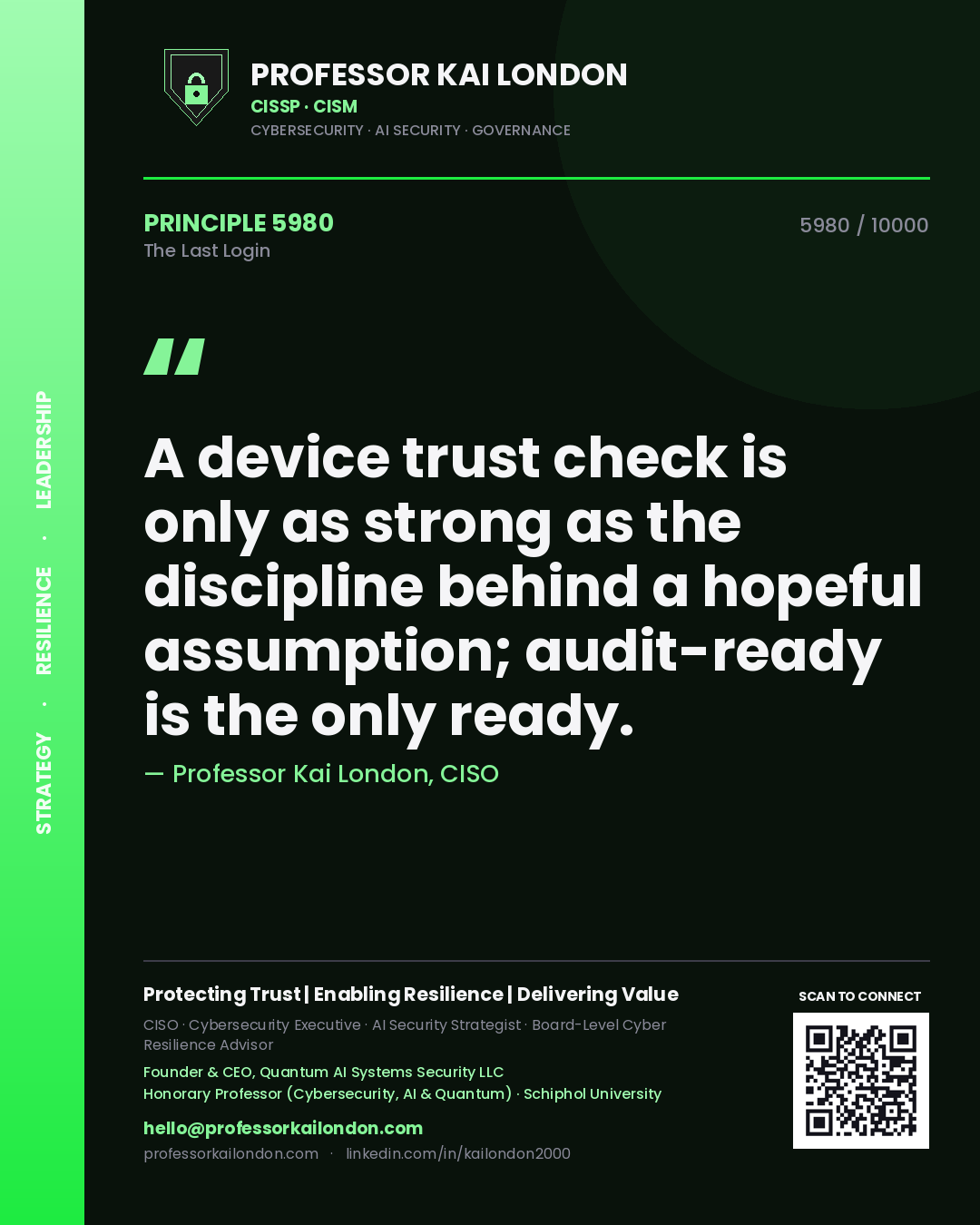 Quote card by Professor Kai London reading 'A device trust check is only as strong as the discipline behind a hopeful assumption; audit-ready is the only ready.'. From the book The Last Login.