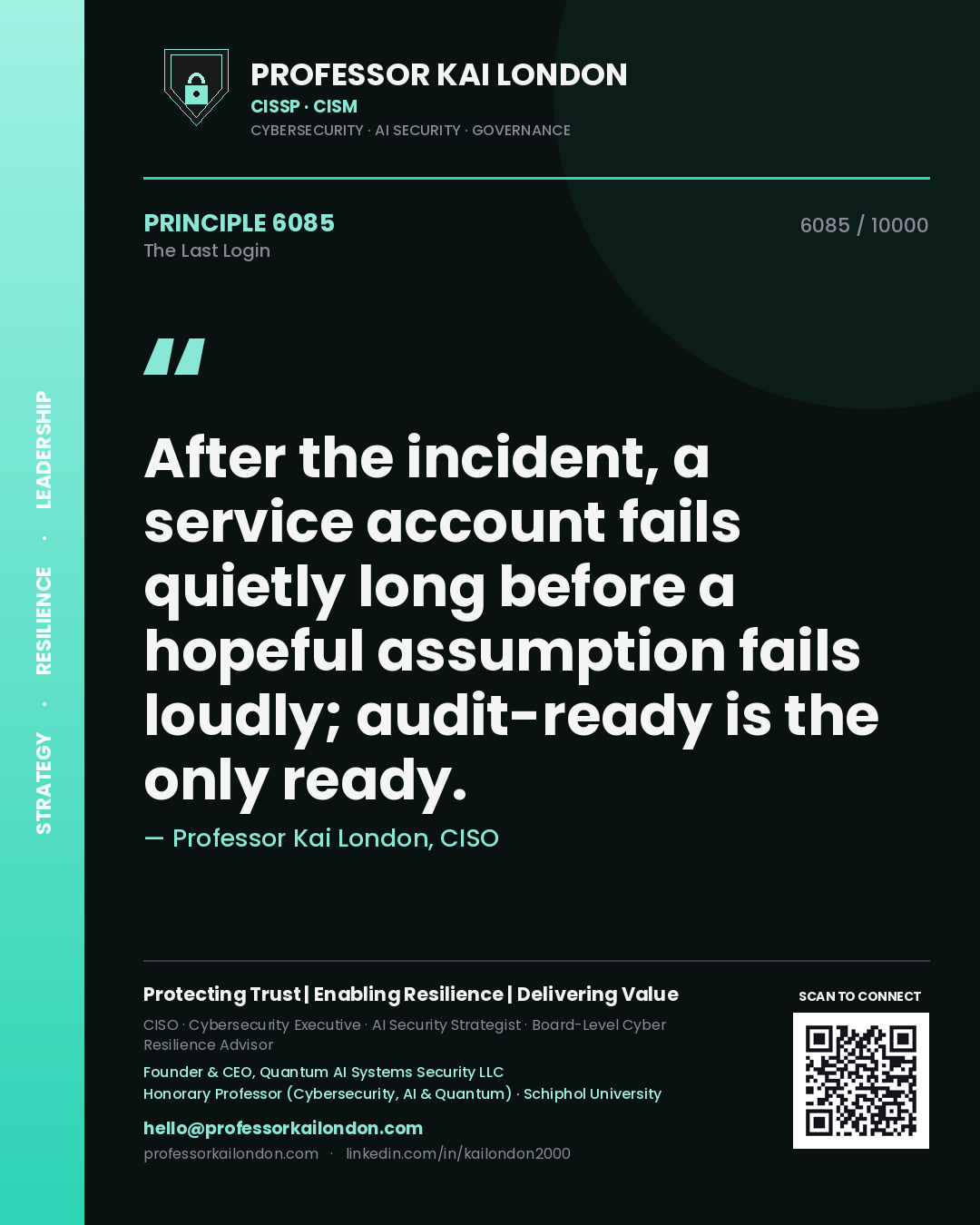 Quote card by Professor Kai London reading 'After the incident, a service account fails quietly long before a hopeful assumption fails loudly; audit-ready is the only ready.'. From the book The Last Login.