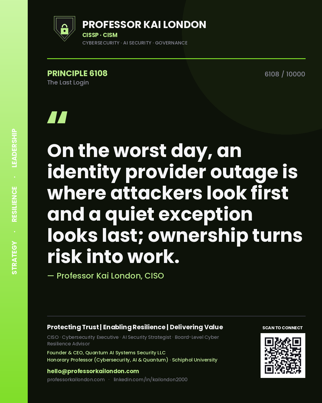 Quote card by Professor Kai London reading 'On the worst day, an identity provider outage is where attackers look first and a quiet exception looks last; ownership turns risk into work.'. From the book The Last Login.