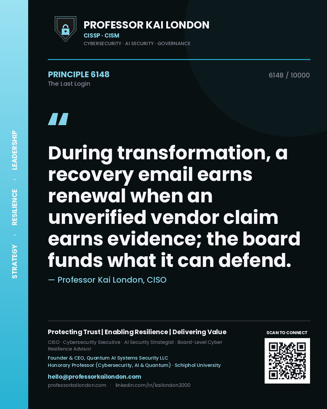 Quote card by Professor Kai London reading 'During transformation, a recovery email earns renewal when an unverified vendor claim earns evidence; the board funds what it can defend.'. From the book The Last Login.