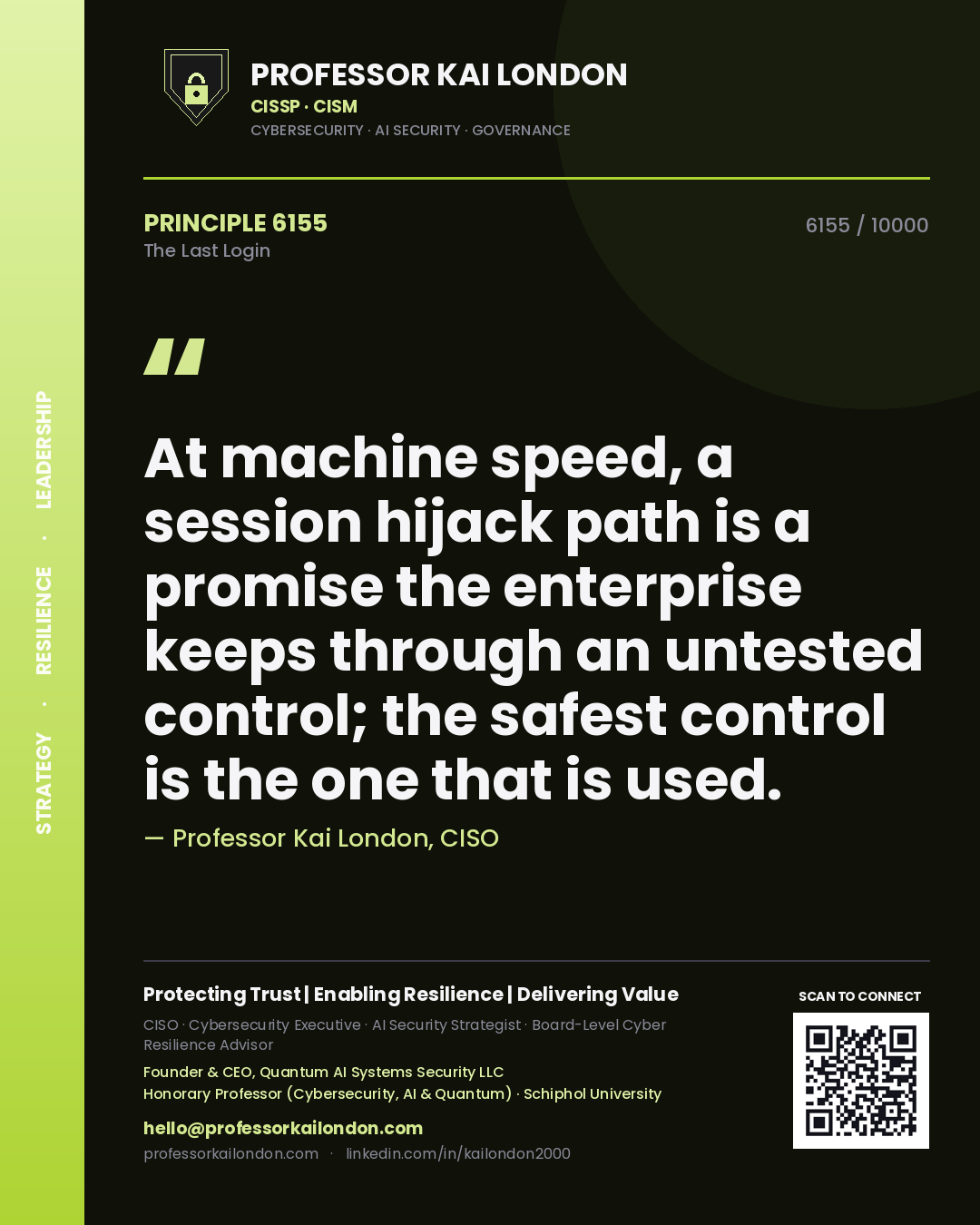 Quote card by Professor Kai London reading 'At machine speed, a session hijack path is a promise the enterprise keeps through an untested control; the safest control is the one that is used.'. From the book The Last Login.