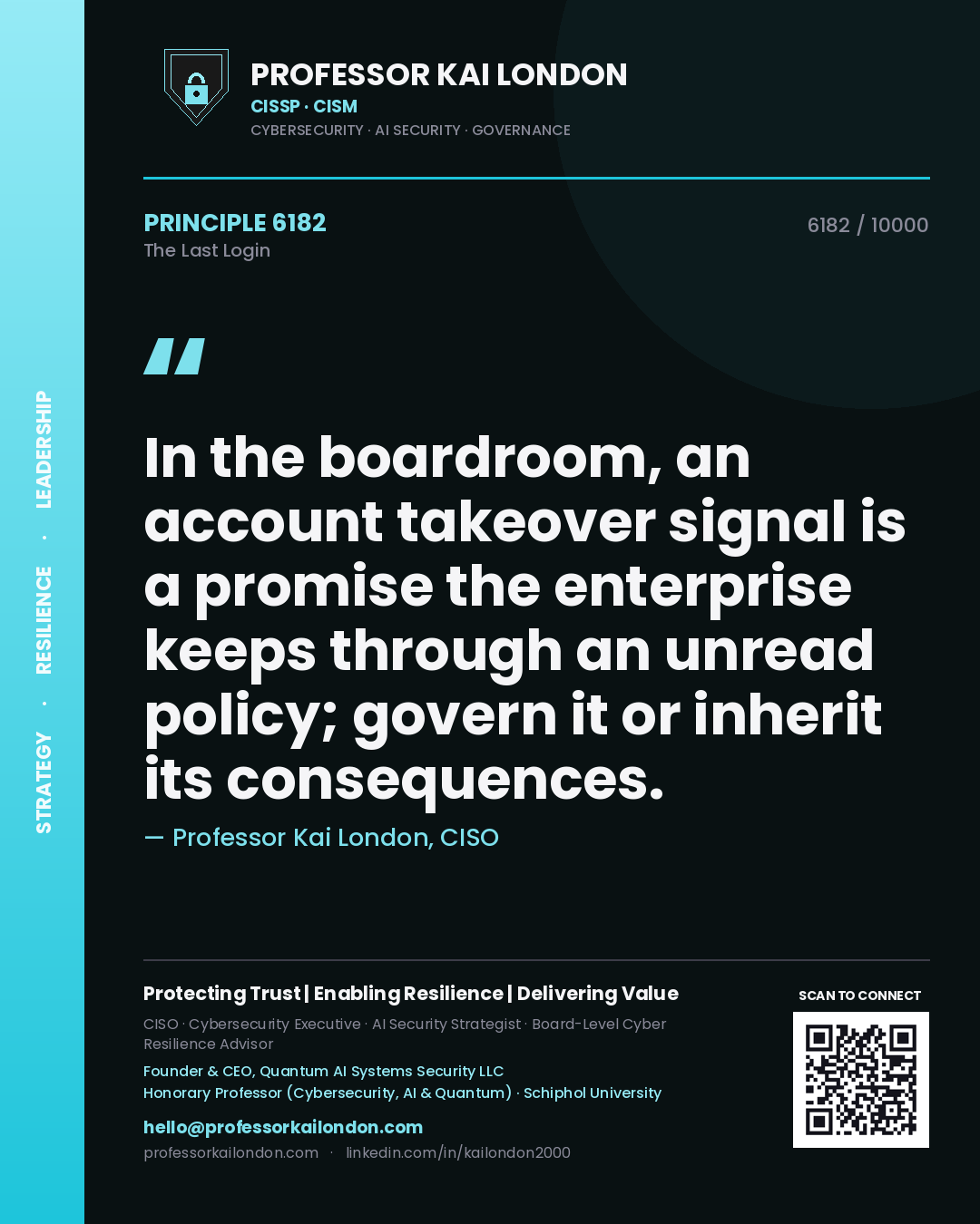 Quote card by Professor Kai London reading 'In the boardroom, an account takeover signal is a promise the enterprise keeps through an unread policy; govern it or inherit its consequences.'. From the book The Last Login.
