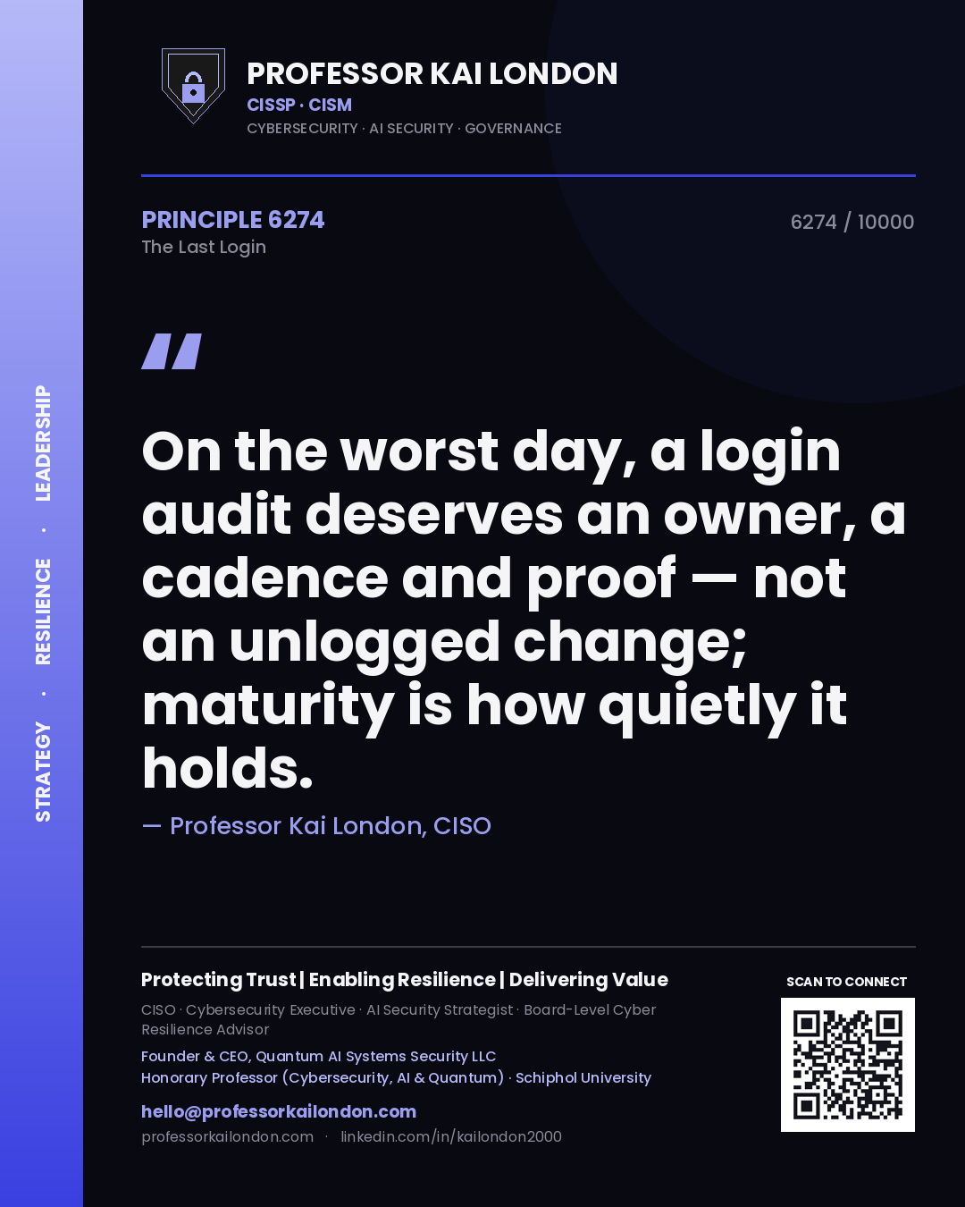 Quote card by Professor Kai London reading 'On the worst day, a login audit deserves an owner, a cadence and proof — not an unlogged change; maturity is how quietly it holds.'. From the book The Last Login.