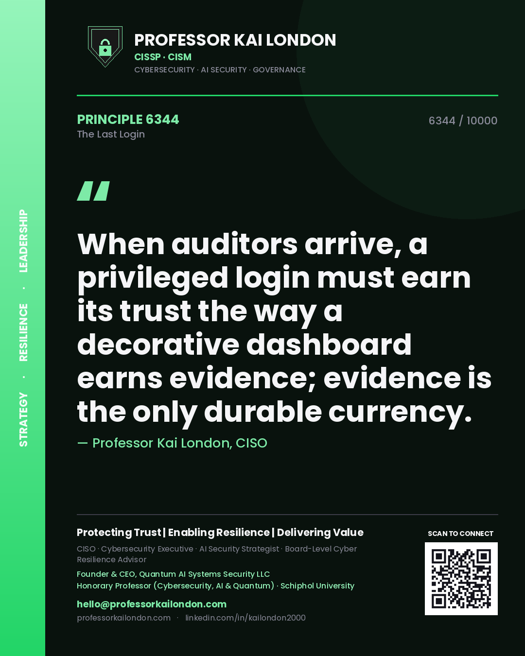 Quote card by Professor Kai London reading 'When auditors arrive, a privileged login must earn its trust the way a decorative dashboard earns evidence; evidence is the only durable currency.'. From the book The Last Login.