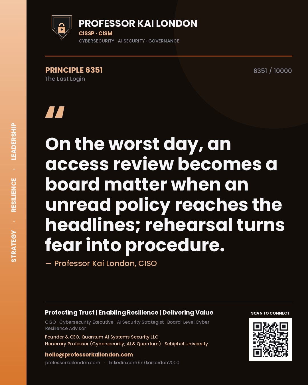 Quote card by Professor Kai London reading 'On the worst day, an access review becomes a board matter when an unread policy reaches the headlines; rehearsal turns fear into procedure.'. From the book The Last Login.
