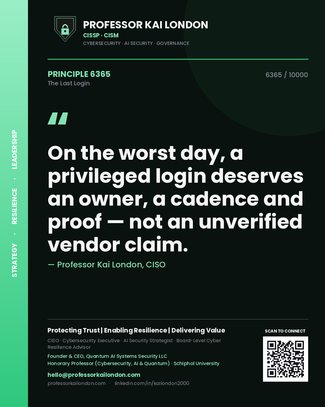Quote card by Professor Kai London reading 'On the worst day, a privileged login deserves an owner, a cadence and proof — not an unverified vendor claim.'. From the book The Last Login.