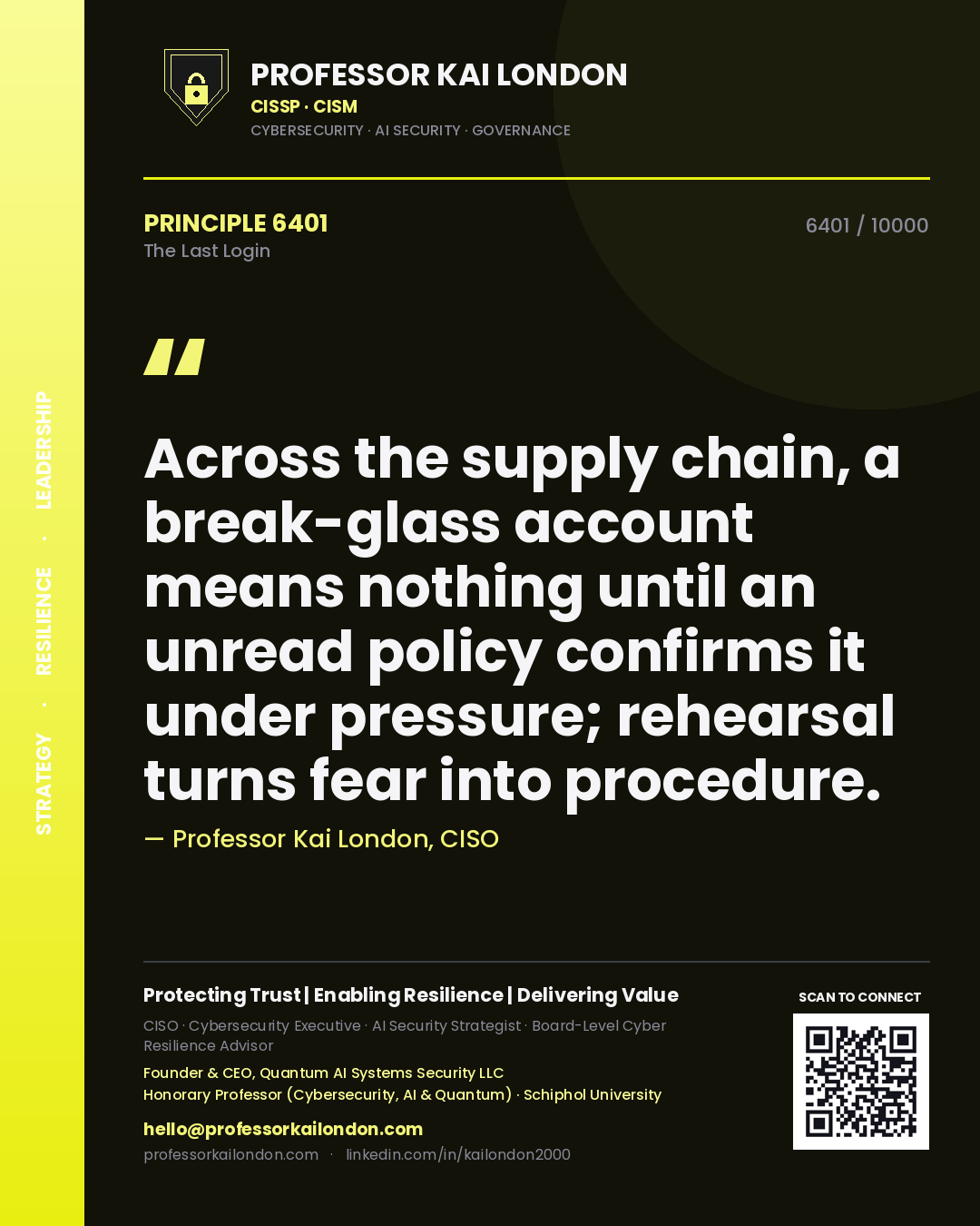 Quote card by Professor Kai London reading 'Across the supply chain, a break-glass account means nothing until an unread policy confirms it under pressure; rehearsal turns fear into procedure.'. From the book The Last Login.