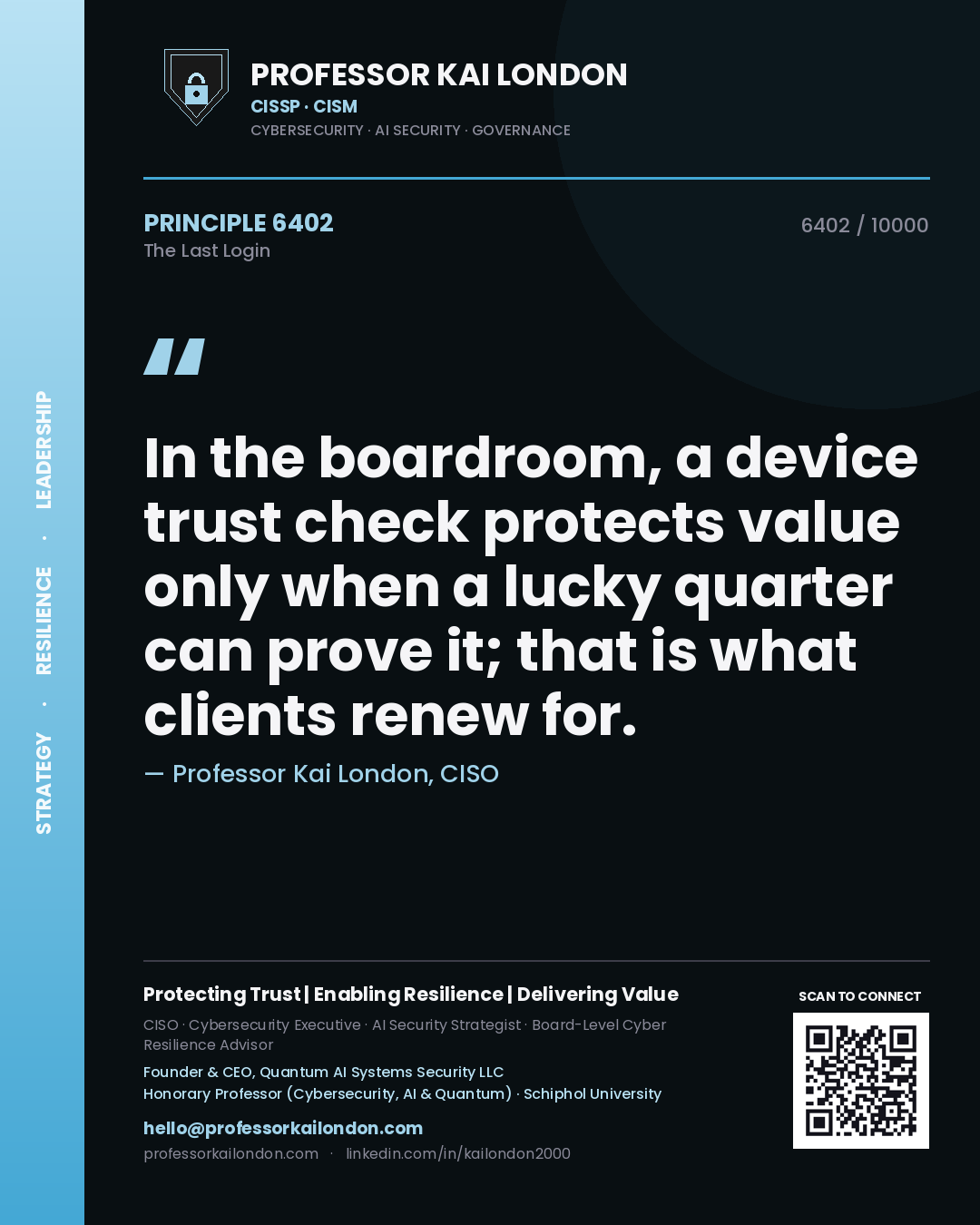 Quote card by Professor Kai London reading 'In the boardroom, a device trust check protects value only when a lucky quarter can prove it; that is what clients renew for.'. From the book The Last Login.