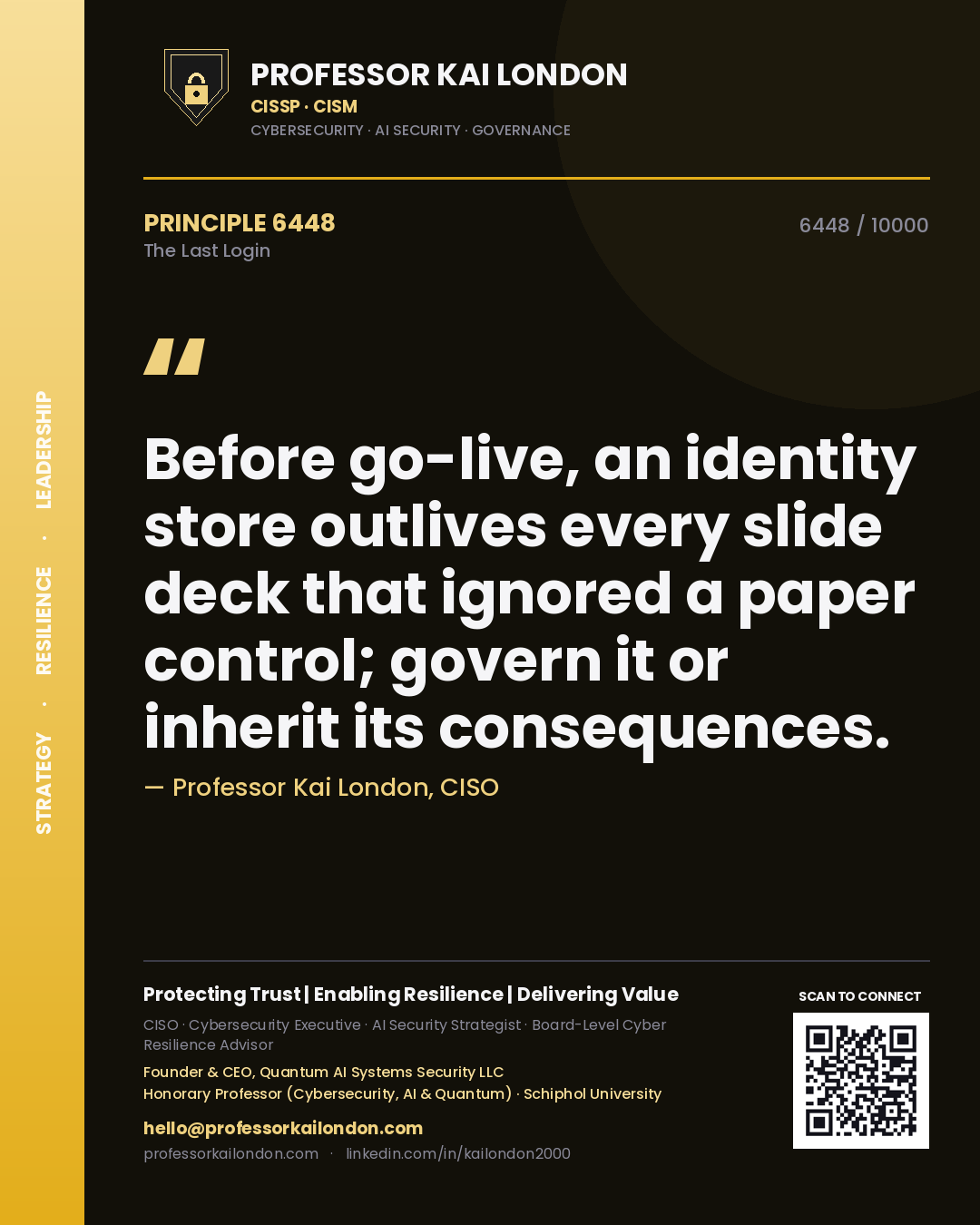 Quote card by Professor Kai London reading 'Before go-live, an identity store outlives every slide deck that ignored a paper control; govern it or inherit its consequences.'. From the book The Last Login.