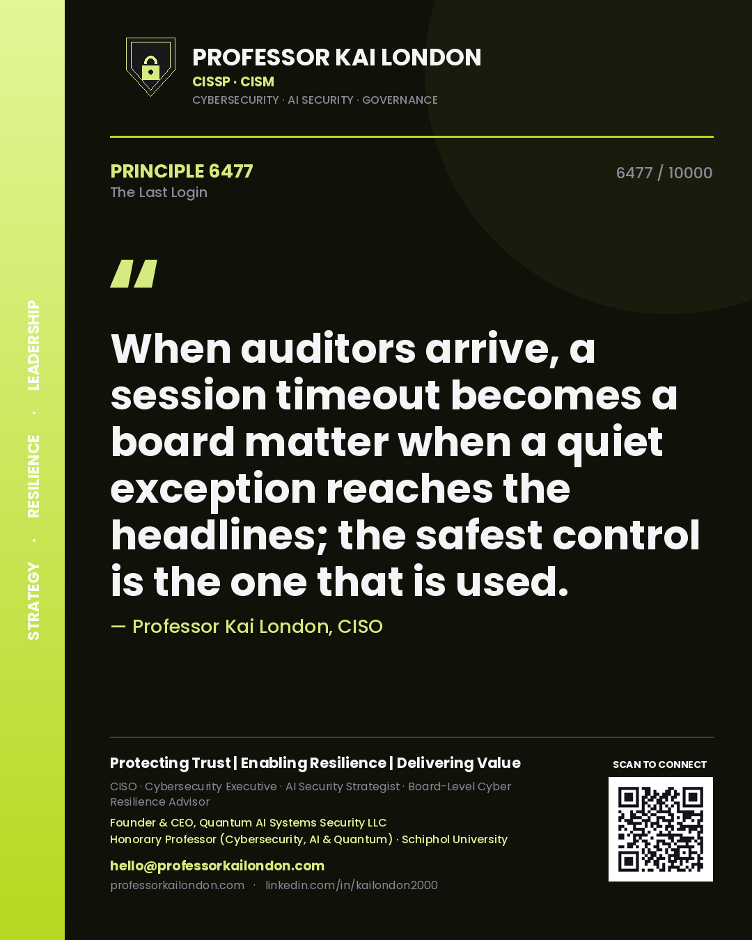 Professor Kai London principle 6477: When auditors arrive, a session timeout becomes a board matter when a quiet exception reaches the headlines; the safest control is the one that is used.