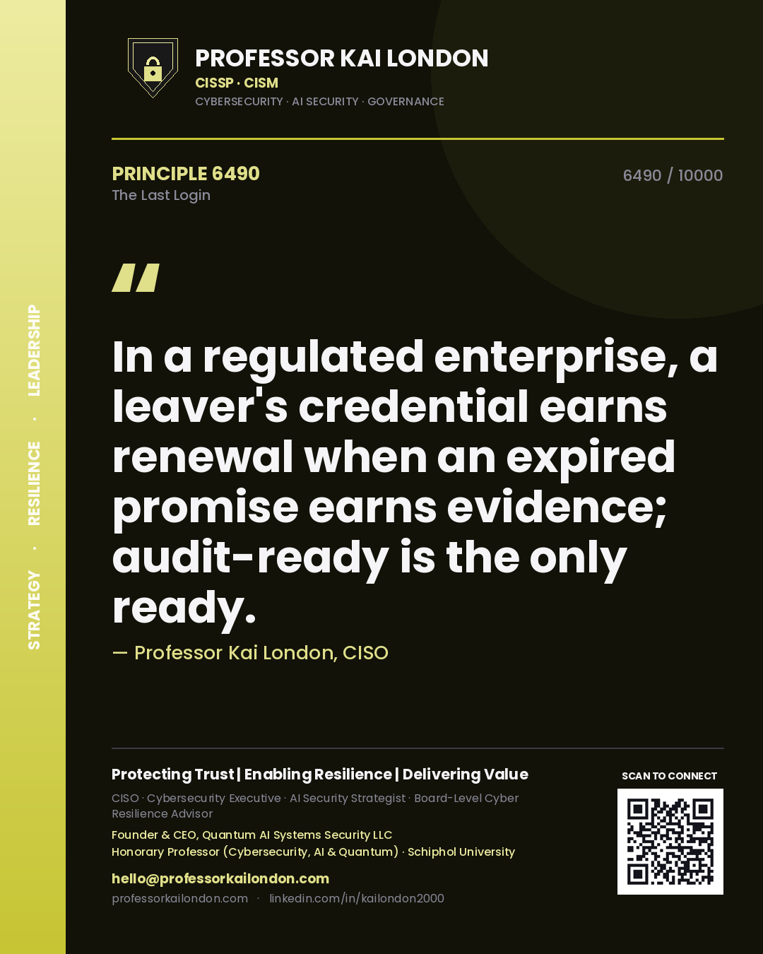Quote card by Professor Kai London reading 'In a regulated enterprise, a leaver's credential earns renewal when an expired promise earns evidence; audit-ready is the only ready.'. From the book The Last Login.