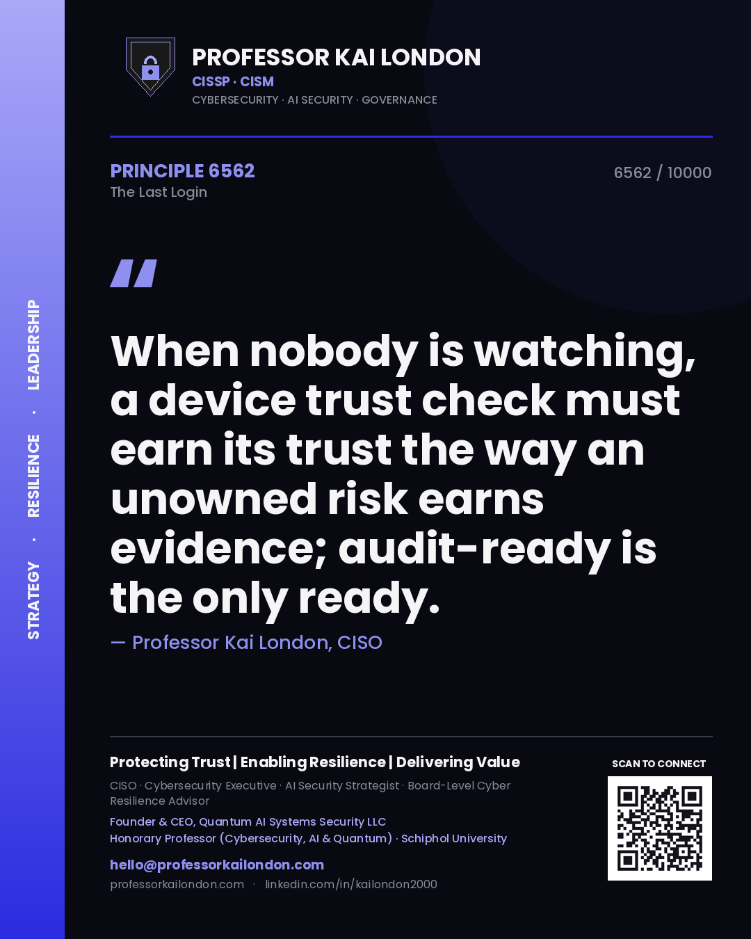 Quote card by Professor Kai London reading 'When nobody is watching, a device trust check must earn its trust the way an unowned risk earns evidence; audit-ready is the only ready.'. From the book The Last Login.