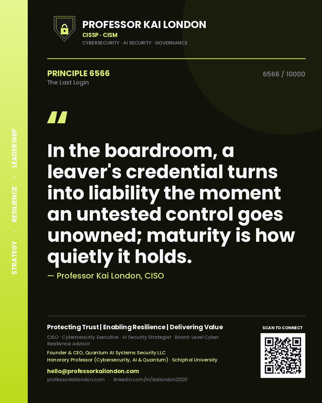 Quote card by Professor Kai London reading 'In the boardroom, a leaver's credential turns into liability the moment an untested control goes unowned; maturity is how quietly it holds.'. From the book The Last Login.