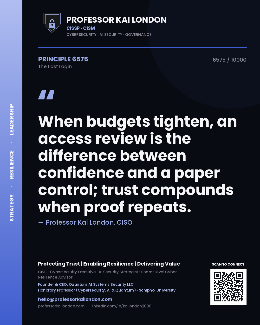 Quote card by Professor Kai London reading 'When budgets tighten, an access review is the difference between confidence and a paper control; trust compounds when proof repeats.'. From the book The Last Login.