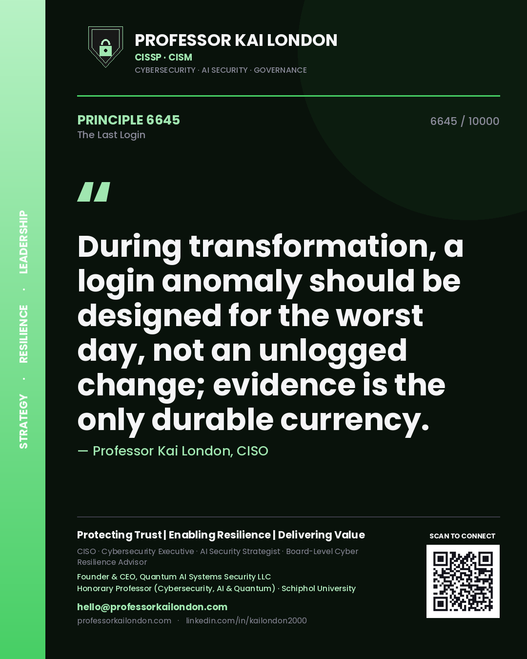 Quote card by Professor Kai London reading 'During transformation, a login anomaly should be designed for the worst day, not an unlogged change; evidence is the only durable currency.'. From the book The Last Login.